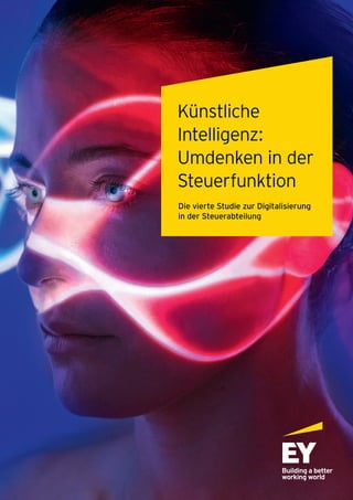 Künstliche
Intelligenz:
Umdenken in der
Steuerfunktion
Die vierte Studie zur Digitalisierung
in der Steuerabteilung
 