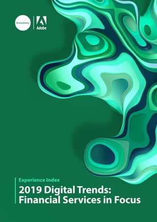 Experience Index
2019 Digital Trends:
Financial Services in Focus
 