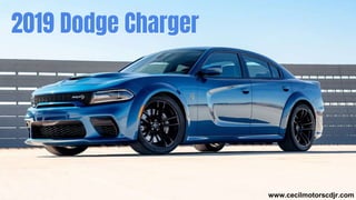 2019 Dodge Charger
www.cecilmotorscdjr.com
 