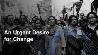 An Urgent Desire
for Change
12
 