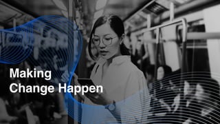 Making
Change Happen
16
 