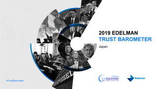 #TrustBarometer
2019 EDELMAN
TRUST BAROMETER
Japan
 