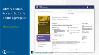 Library eBooks:
Access platforms:
eBook aggregator
Ebook Central:
 