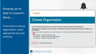 Keeping up-to-
date in research:
Alerts …
If you have to choose
organization, select
appropriate one and
continue.
 