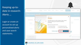 Keeping up-to-
date in research:
Alerts …
Login or create an
account to set-up
personalized alerts
and save search
statements.
 