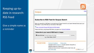Keeping up-to-
date in research:
RSS Feed
Give a simple name as
a reminder
 