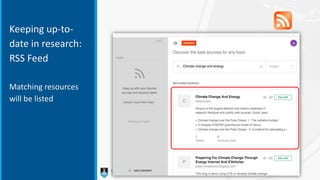 Keeping up-to-
date in research:
RSS Feed
Matching resources
will be listed
 