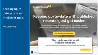 Keeping up-to-
date in research:
Intelligent tools
Recommend:
 