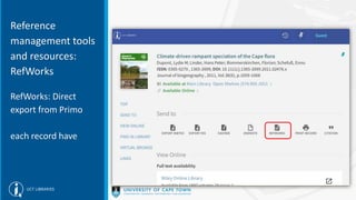 Reference
management tools
and resources:
RefWorks
RefWorks: Direct
export from Primo
each record have
 