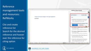 Reference
management tools
and resources:
RefWorks
Cite and create
reference list
Search for the desired
reference and hoover
over the reference for
citing option
 