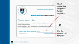Check
availability
of specific
funder
template
Use the
Generic UCT
template
OR
 
