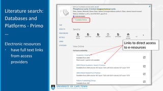 Links to direct access
to e-resources
Literature search:
Databases and
Platforms - Primo
…
Electronic resources
• have full text links
from access
providers
 