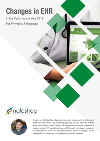 Changes in EHR
In the Performance Year 2019
For Providers & Hospitals
Pramod is a US Healthcare Specialist who seeks to au...