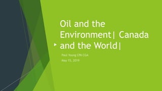 Oil and the
Environment| Canada
and the World|
 