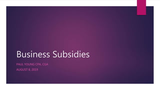 Business Subsidies
PAUL YOUNG CPA, CGA
AUGUST 8, 2019
 