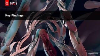 © 2019 Adobe Inc. All Rights Reserved. Adobe Confidential.
Key Findings
 