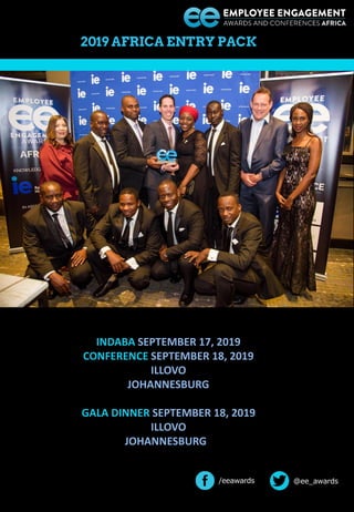 @ee_awards
2019 AFRICA ENTRY PACK
INDABA SEPTEMBER 17, 2019
CONFERENCE SEPTEMBER 18, 2019
ILLOVO
JOHANNESBURG
GALA DINNER SEPTEMBER 18, 2019
ILLOVO
JOHANNESBURG
/eeawards
 