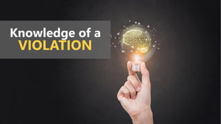 Knowledge of a
VIOLATION
 