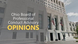 Ohio Board of
Professional
Conduct Advisory
OPINIONS
 