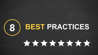 8 BEST PRACTICES
 