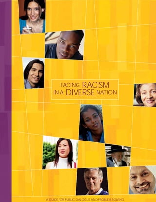 FACING RACISM
IN A DIVERSE NATION
A GUIDE FOR PUBLIC DIALOGUE AND PROBLEM SOLVING
 