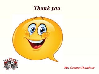 Thank you
Mr. Osama Ghandour
 