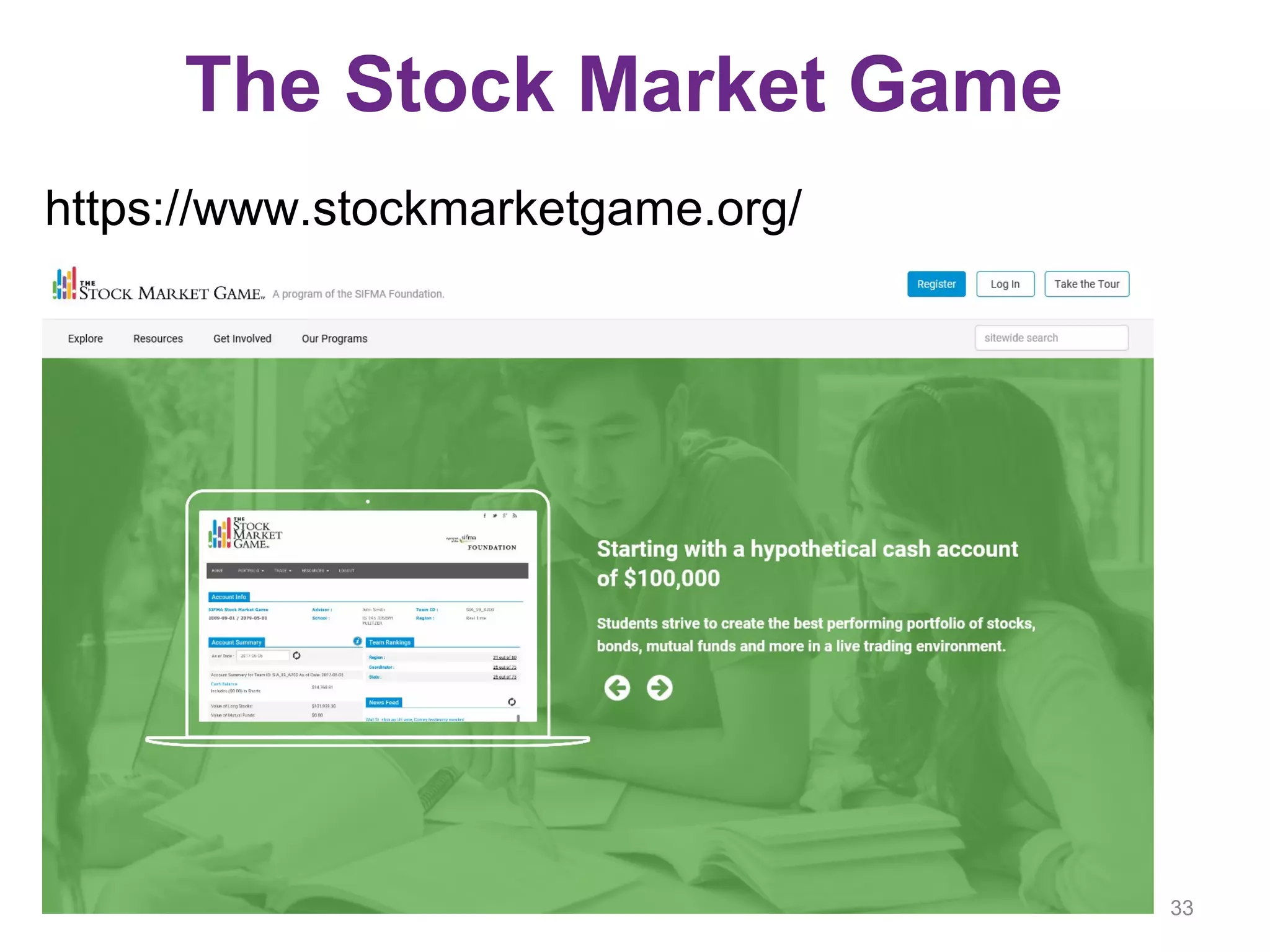 The Stock Market Game
https://www.stockmarketgame.org/
33
 