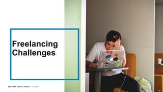 EDEL M A N I NT EL L I GENC E / © 2 0 1 9
Freelancing
Challenges
36
 