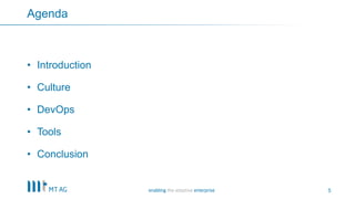 5
Agenda
• Introduction
• Culture
• DevOps
• Tools
• Conclusion
 
