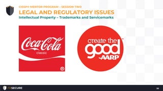 CISSP® MENTOR PROGRAM – SESSION TWO
50
LEGAL AND REGULATORY ISSUES
Intellectual Property – Trademarks and Servicemarks
 