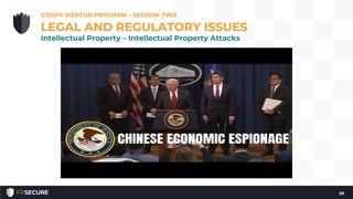 CISSP® MENTOR PROGRAM – SESSION TWO
59
LEGAL AND REGULATORY ISSUES
Intellectual Property – Intellectual Property Attacks
 