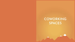 COWORKING
SPACES
 