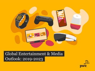 Global Entertainment & Media
Outlook: 2019-2023
 
