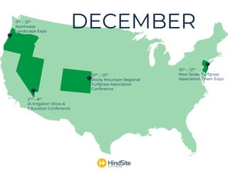 DECEMBER
2nd – 6th
IA Irrigation Show &
Education Conference
11th – 12th
Northwest
Landscape Expo
10th – 12th
Rocky Mountain Regional
Turfgrass Association
Conference
10th – 12th
New Jersey Turfgrass
Association Green Expo
 