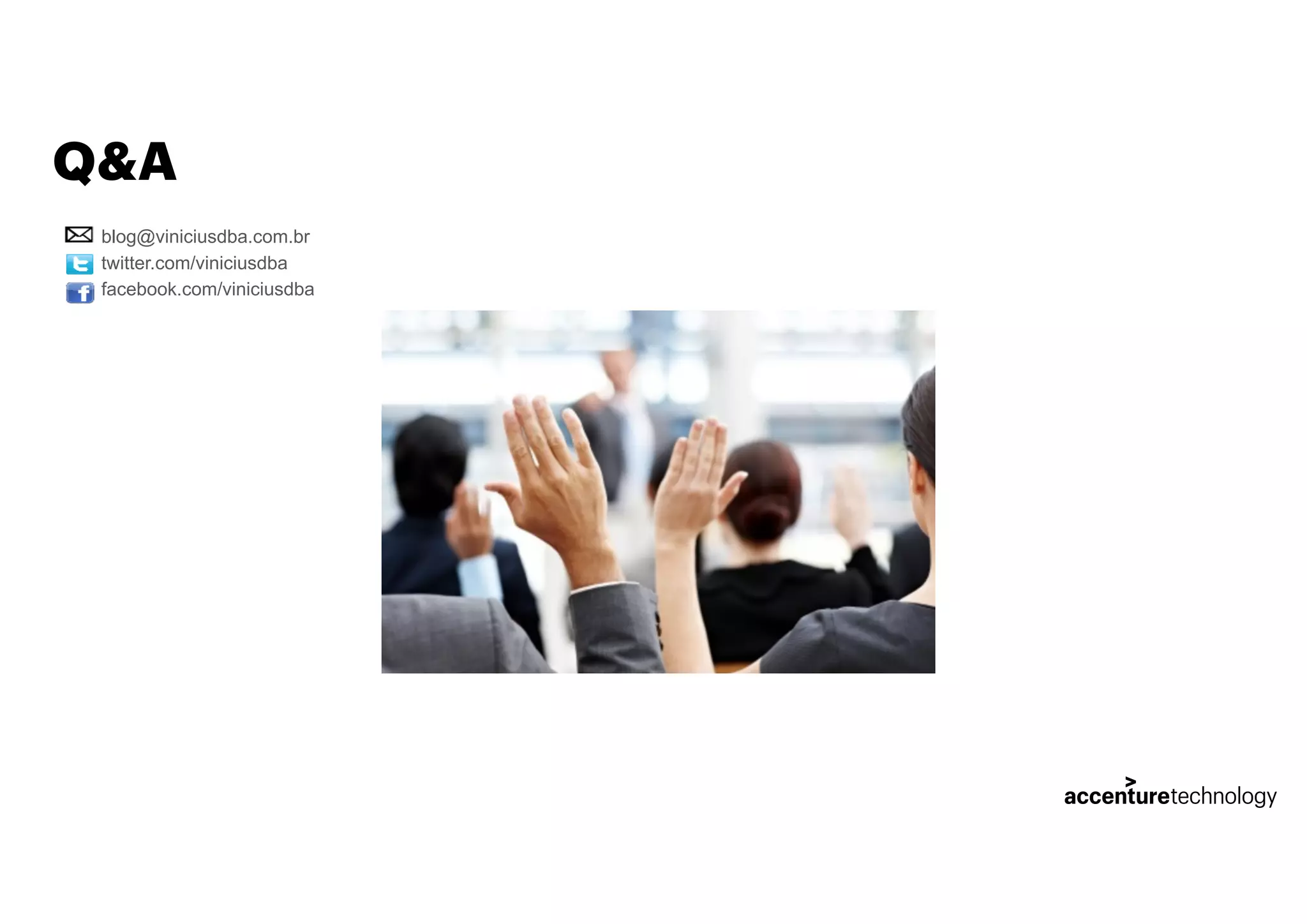 Q&A
blog@viniciusdba.com.br
twitter.com/viniciusdba
facebook.com/viniciusdba
 
