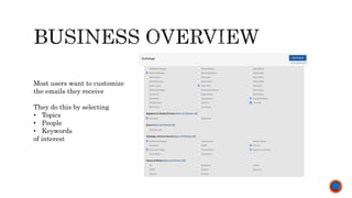 Most users want to customize
the emails they receive
They do this by selecting
• Topics
• People
• Keywords
of interest
 