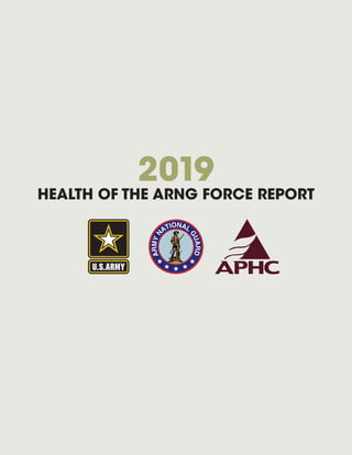 HEALTH OF THE ARNG FORCE REPORT
2019
 
