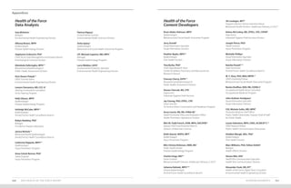 160 2019 HEALTH OF THE FORCE REPORT
Appendices
ACKNOWLEDGMENTS 161
Health of the Force
Content Developers
Health of the Force
Data Analysts
Ihsan Abdur-Rahman, MPH1
Epidemiologist
Behavioral and Social Health Outcomes Program
Jerry Arnold1
Visual Information Specialist
Visual Information Division
Heather Bayko, MPH1,5
Epidemiologist
One Health Division
Tina Burke, PhD6
Chief, Sleep Research Team
Center for Military Psychiatry and Neurosciences 		
Research Division
Charsey Cherry, DrPH1,5
Biostatistician/Epidemiologist III
Public Health Assessment Division
Steven Chervak, MS, CPE1
Ergonomist
Industrial Hygiene Field Services
Jay Clasing, PhD, OTR/L, CPE1
Vision Scientist
Tri-Service Vision Conservation and Readiness Program
Anna Courie, RN, MS, PHNA-BC1
Health Promotion Policy and Evaluation Officer
Health Promotion Operations Division
MAJ M. Todd French, DVM, MPH, DACVPM14
Deputy Chief, Food Protection Branch
Division of Veterinary Science
Keith Hauret, MSPH, MPT1
Epidemiologist
Injury Prevention Program
MAJ Christa Hirleman, DMD, MS1
Public Health Dentist
Disease Epidemiology Program
Charles Hoge, MD4,6
Senior Scientist
Behavioral Health Division, Healthcare Delivery, G-3/5/7
Julianna Kebisek, MPH1,2,5
Disease Epidemiologist
Armed Forces Health Surveillance Branch
Sara Birkmire1
Biologist
Environmental Health Engineering Division
Alfonza Brown, MPH1
Epidemiologist	
Disease Epidemiology Division
Stephanie Cinkovich, PhD1
Chief, Vector Data Management and Analysis Branch
Entomological Sciences Division
Abimbola Daferiogho, MPH1,5
Biostatistician/Epidemiologist II
Public Health Assessment Division
Devi Deane-Polyak1,3
ORISE Summer Intern
Environmental Health Engineering Division
Leeann Domanico, MS, CCC-A1
Hearing Conservation Consultant
Army Hearing Program
Kelly Gibson, MPH1
Epidemiologist	
Disease Epidemiology Program
Ashleigh McCabe, MPH1,2
Epidemiologist
Armed Forces Health Surveillance Branch
Robyn Nadolny, PhD1
Biologist
Tick-Borne Disease Laboratory
Jerrica Nichols1,2
Behavioral Health Epidemiologist
Armed Forces Health Surveillance Branch
Catherine Rappole, MPH1,8
Epidemiologist
Injury Prevention Program
Anna Schuh Renner, PhD1
Safety Engineer
Injury Prevention Program
Jill Londagin, MFT4
Program Director-Clinical Substance Abuse
Behavioral Health Division, Healthcare Delivery, G-3/5/7
Kelsey McCoskey, MS, OTR/L, CPE, CSPHP1
Ergonomist
Industrial Hygiene Field Services Division
Joseph Pierce, PhD1
Health Scientist
Injury Prevention Program
Michelle Phillips1
Visual Information Specialist
Visual Information Division
Keesha Powell1,2,7
Data Technician
Armed Forces Health Surveillance Branch
M. C. Ross, PhD, MEd, MPPA1,3
ORISE Established Fellow
Behavioral and Social Health Outcomes Program
Renita Shoffner, BSN, RN, COHN-S1
Occupational Health Nurse Consultant
Occupational Medicine Program
John Graham Snodgrass1
Visual Information Specialist
Visual Information Division
COL Michele Soltis, MD, MPH4
Preventive Medicine Staff Officer
Public Health Directorate, Deputy Chief of Staff
for Public Health
Louise Valentine, MPH, CHES, ACSM EP-C1,3
ORISE Research Fellow
Public Health Communication Directorate
Sheldon Waugh, MSc, PhD1
Epidemiologist
One Health Division
Marc Williams, PhD, Fellow AAAAI1
Biologist
Health Effects Division
Steven Witt, EHS1
Health Risk Communication Specialist
Health Risk Communication Division
Alexander Zook, MS, EIT1
Health of the Force Digital Team Consultant
Environmental Health Engineering Division
Patricia Rippey1
Environmental Scientist
Environmental Health Sciences Division
Anita Spiess1
Epidemiologist
Behavioral and Social Health Outcomes Program
LTC Michael Superior, MD, MPH1
Manager
Disease Epidemiology Program
Larry Webber, LEHS1
Environmental Protection Specialist
Environmental Health Engineering Division
 
