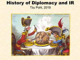 History of Diplomacy and IR
Tiiu Pohl, 2019
Historical negotiations
 