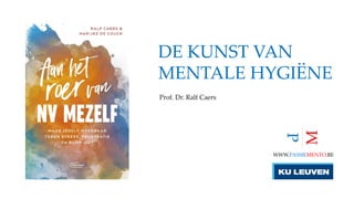 DE KUNST VAN
MENTALE ۳ұË
Prof. Dr. Ralf Caers
WWW.PASSIEMENTO.BE
 