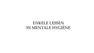 ENKELE LESSEN
IN MENTALE ۳ұË
 
