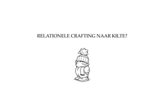 RELATIONELE CRAFTING NAAR KILTE?
 