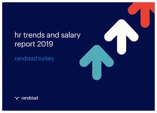 hr trends and salary
report 2019
randstad turkey
 