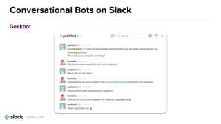 Conversational Bots on Slack
Geekbot
@girlie_mac
 