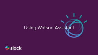 Using Watson Assistant
 