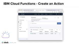 IBM Cloud Functions - Create an Action
@girlie_mac
 