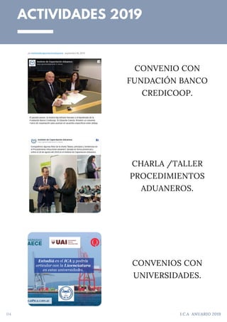 ACTIVIDADES 2019
04 I.C.A ANUARIO 2019
CONVENIO CON
FUNDACIÓN BANCO
CREDICOOP.
CHARLA /TALLER
PROCEDIMIENTOS
ADUANEROS.
CO...