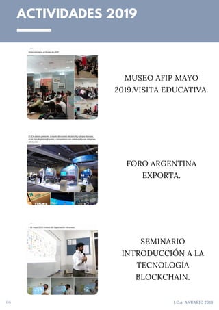 ACTIVIDADES 2019
06 I.C.A ANUARIO 2019
MUSEO AFIP MAYO
2019.VISITA EDUCATIVA.
FORO ARGENTINA
EXPORTA.
SEMINARIO
INTRODUCCI...