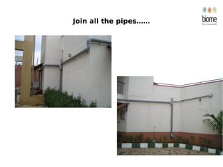 Join all the pipes……
 