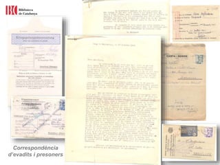 Correspondència
d’evadits i presoners
 